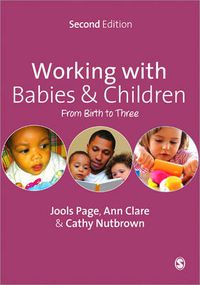 Cover image for Working with Babies and Children: From Birth to Three