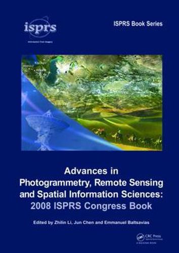 Advances in Photogrammetry, Remote Sensing and Spatial Information Sciences: 2008 ISPRS Congress Book