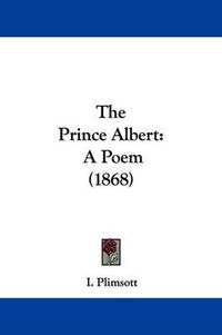 Cover image for The Prince Albert: A Poem (1868)