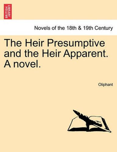 Cover image for The Heir Presumptive and the Heir Apparent. a Novel, Vol. II