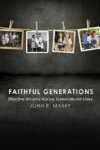 Cover image for Faithful Generations: Effective Ministry Across Generational Lines