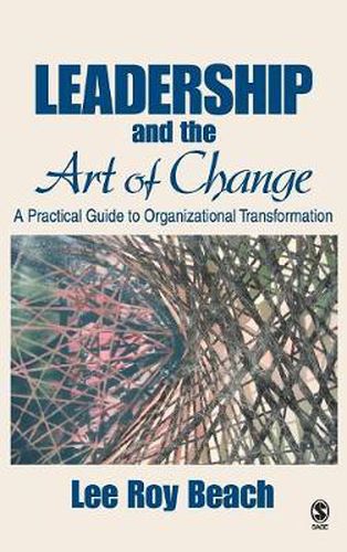 Cover image for Leadership and the Art of Change: A Practical Guide to Organizational Transformation