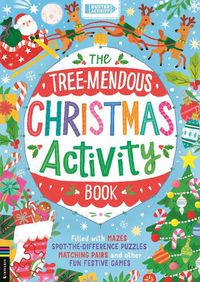 Cover image for The Tree-mendous Christmas Activity Book: Filled with mazes, spot-the-difference puzzles, matching pairs and other fun festive games