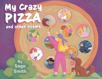 Cover image for My Crazy Pizza: and other poems