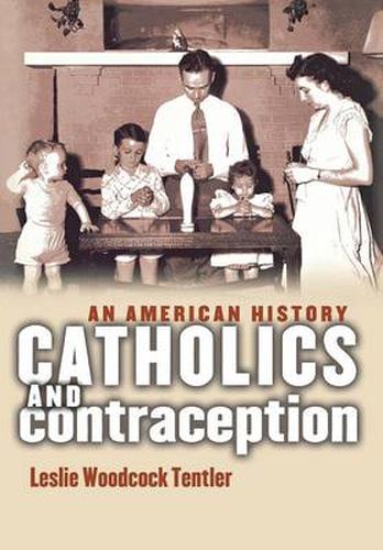 Cover image for Catholics and Contraception: An American History