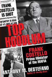 Cover image for Top Hoodlum: Frank Costello, Prime Minister of the Mafia