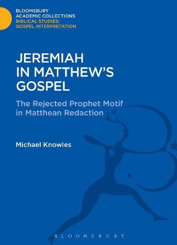 Cover image for Jeremiah in Matthew's Gospel: The Rejected Prophet Motif in Matthean Redaction