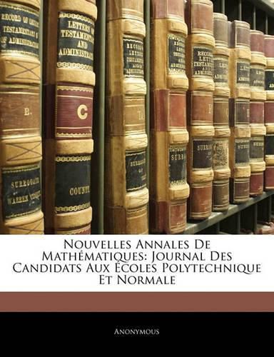 Cover image for Nouvelles Annales de Math Matiques: Journal Des Candidats Aux Coles Polytechnique Et Normale