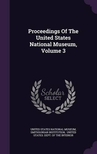 Cover image for Proceedings of the United States National Museum, Volume 3