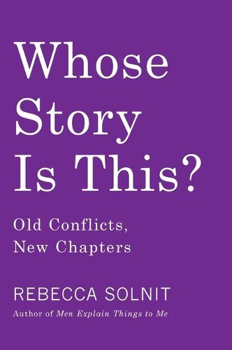 Whose Story Is This?: Old Conflicts, New Chapters