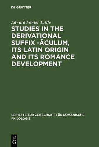 Cover image for Studies in the derivational suffix -aculum, its Latin origin and its Romance development