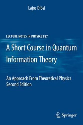 Cover image for A Short Course in Quantum Information Theory: An Approach From Theoretical Physics