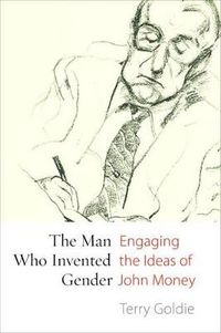 Cover image for The Man Who Invented Gender: Engaging the Ideas of John Money