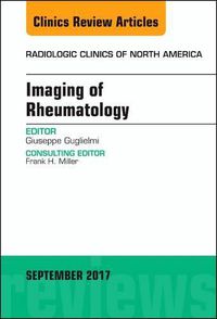 Cover image for Imaging of Rheumatology, An Issue of Radiologic Clinics of North America