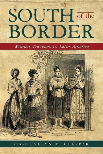 Cover image for South of the Border: Women Travelers to Latin America