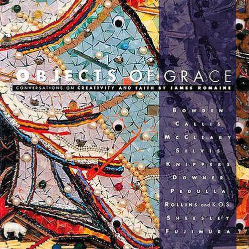 Cover image for Objects of Grace: Conversations on Creativity & Faith