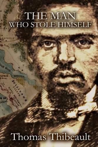 Cover image for The Man Who Stole Himself: A Novel of the Civil War