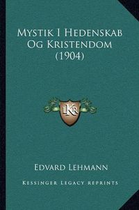 Cover image for Mystik I Hedenskab Og Kristendom (1904)