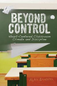 Cover image for Beyond Control: Heart-Centered Classroom Climate and Discipline