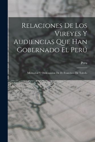 Cover image for Relaciones De Los Vireyes Y Audiencias Que Han Gobernado El Peru
