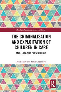 Cover image for The Criminalisation and Exploitation of Children in Care