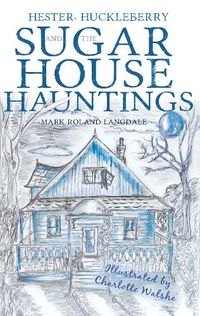 Cover image for Hester, Huckleberry and the Sugar House Hauntings