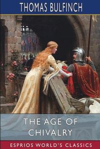 Cover image for The Age of Chivalry (Esprios Classics)