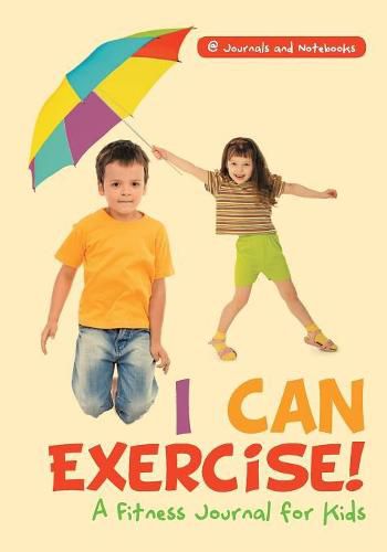 Cover image for I Can Exercise! A Fitness Journal for Kids