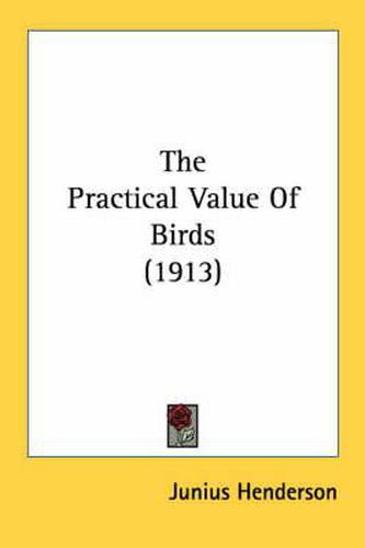 Cover image for The Practical Value of Birds (1913)