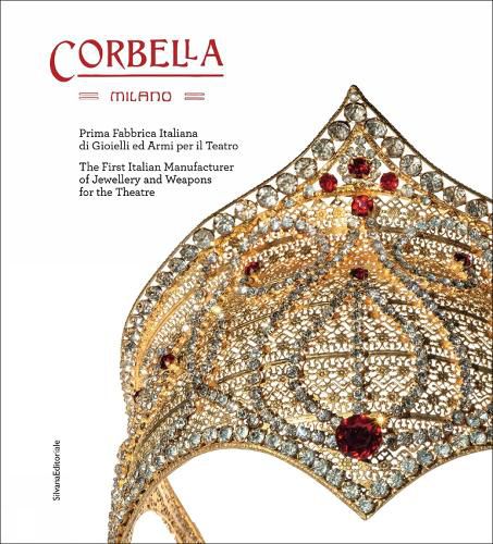 Cover image for Corbella Milano: The First Italian Manufacturer of Jewellery and Weapons for the Theatre