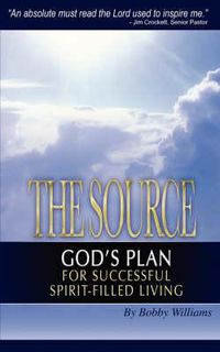 Cover image for The Source God's Plan for Successful Spirit Filled Living