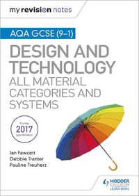 Cover image for My Revision Notes: AQA GCSE (9-1) Design and Technology: All Material Categories and Systems