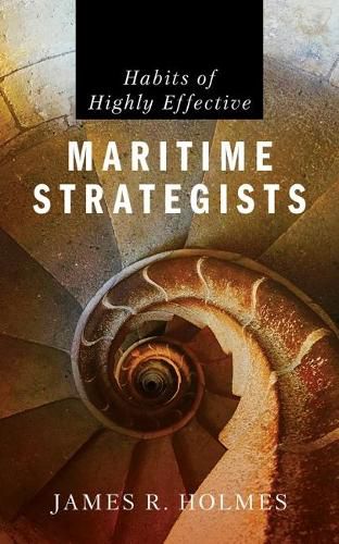 Cover image for Habits of Highly Effective Maritime Strategists