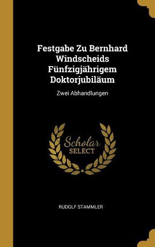 Cover image for Festgabe Zu Bernhard Windscheids Fuenfzigjaehrigem Doktorjubilaeum