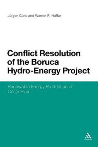 Cover image for Conflict Resolution of the Boruca Hydro-Energy Project: Renewable Energy Production in Costa Rica