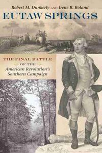 Cover image for Eutaw Springs: The Final Battle of the American Revolution's Southern Campaign