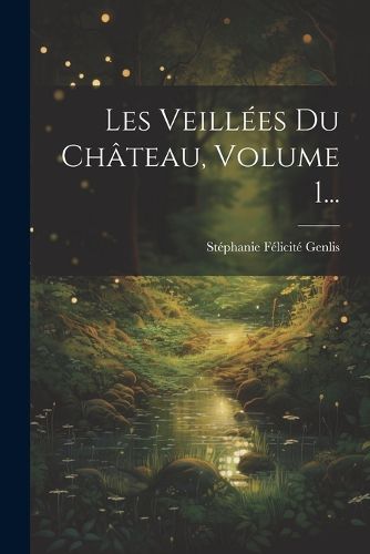 Cover image for Les Veillees Du Chateau, Volume 1...