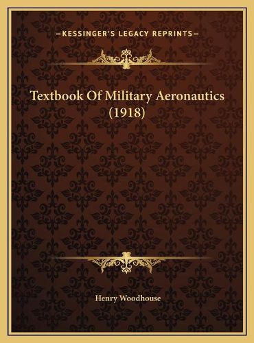 Cover image for Textbook of Military Aeronautics (1918) Textbook of Military Aeronautics (1918)