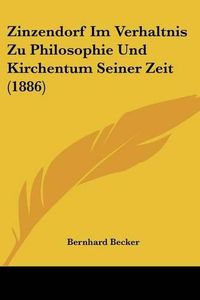 Cover image for Zinzendorf Im Verhaltnis Zu Philosophie Und Kirchentum Seiner Zeit (1886)