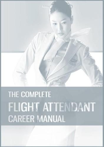Cover image for The Complete Flight Attendant Career Manual