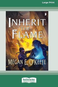 Cover image for Inherit the Flame: A Scorched Continent Novel [16pt Large Print Edition]