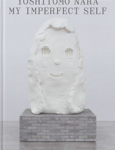 Cover image for Yoshitomo Nara: My Imperfect Self