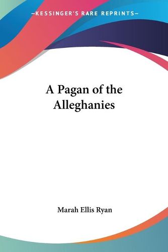 Cover image for A Pagan of the Alleghanies