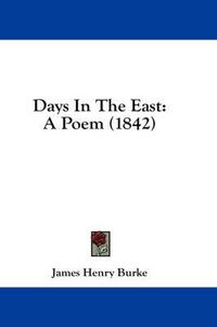 Cover image for Days in the East: A Poem (1842)