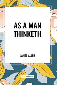 Cover image for As a Man Thinketh