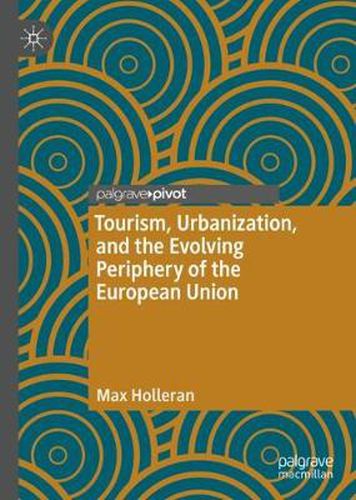 Cover image for Tourism, Urbanization, and the Evolving Periphery of the European Union