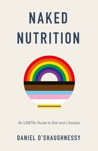 Cover image for Naked Nutrition: An LGBTQ+ Guide to Diet and Lifestyle
