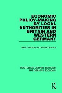 Cover image for Economic Policy-Making by Local Authorities in Britain and Western Germany