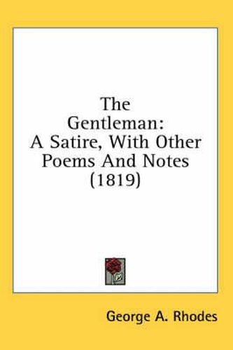 Cover image for The Gentleman: A Satire, with Other Poems and Notes (1819)