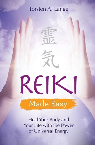 Cover image for Reiki Made Easy: Heal Your Body and Your Life with the Power of Universal Energy